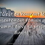 "C'est en honorant le consentement féminin que l'homme élève sa propre dignité." Geneviève SCHMIT